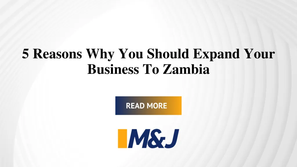 5 Reasons Why You Should Expand Your Business To Zambia