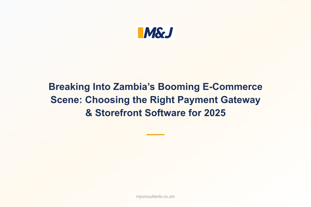 Breaking Into Zambia’s Booming E-Commerce Scene: Choosing the Right Payment Gateway &#038; Storefront Software for 2025