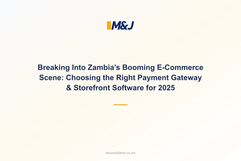 Breaking Into Zambia’s Booming E-Commerce Scene: Choosing the Right Payment Gateway &#038; Storefront Software for 2025