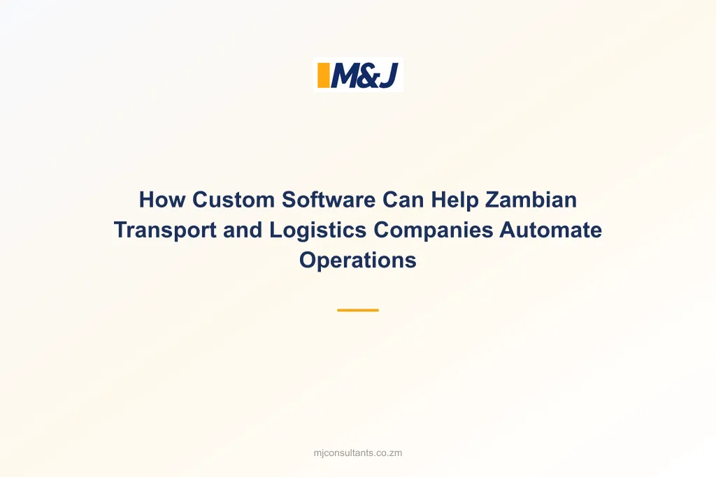 How Custom Software Can Help Zambian Transport and Logistics Companies Automate Operations