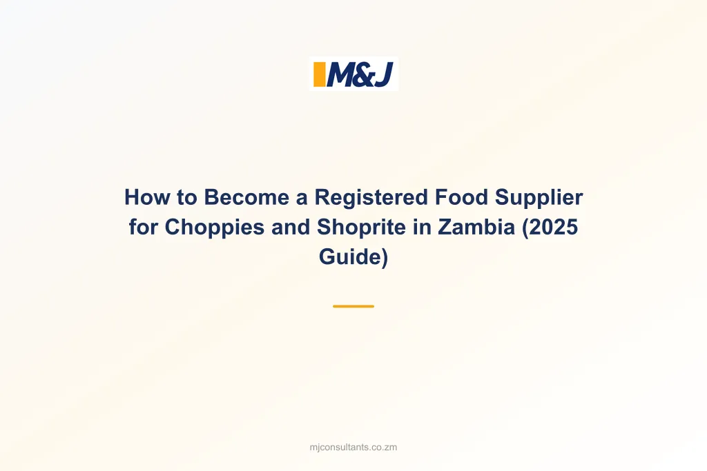 How to Become a Registered Food Supplier for Choppies and Shoprite in Zambia (2025 Guide)