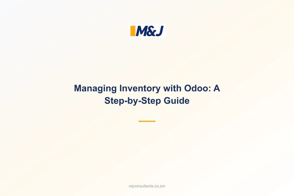 Managing Inventory with Odoo: A Step-by-Step Guide